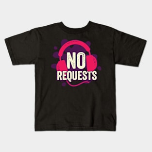 No Requests DJ Job Profession Disc Jockey Gift Kids T-Shirt